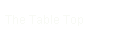 The Table Top